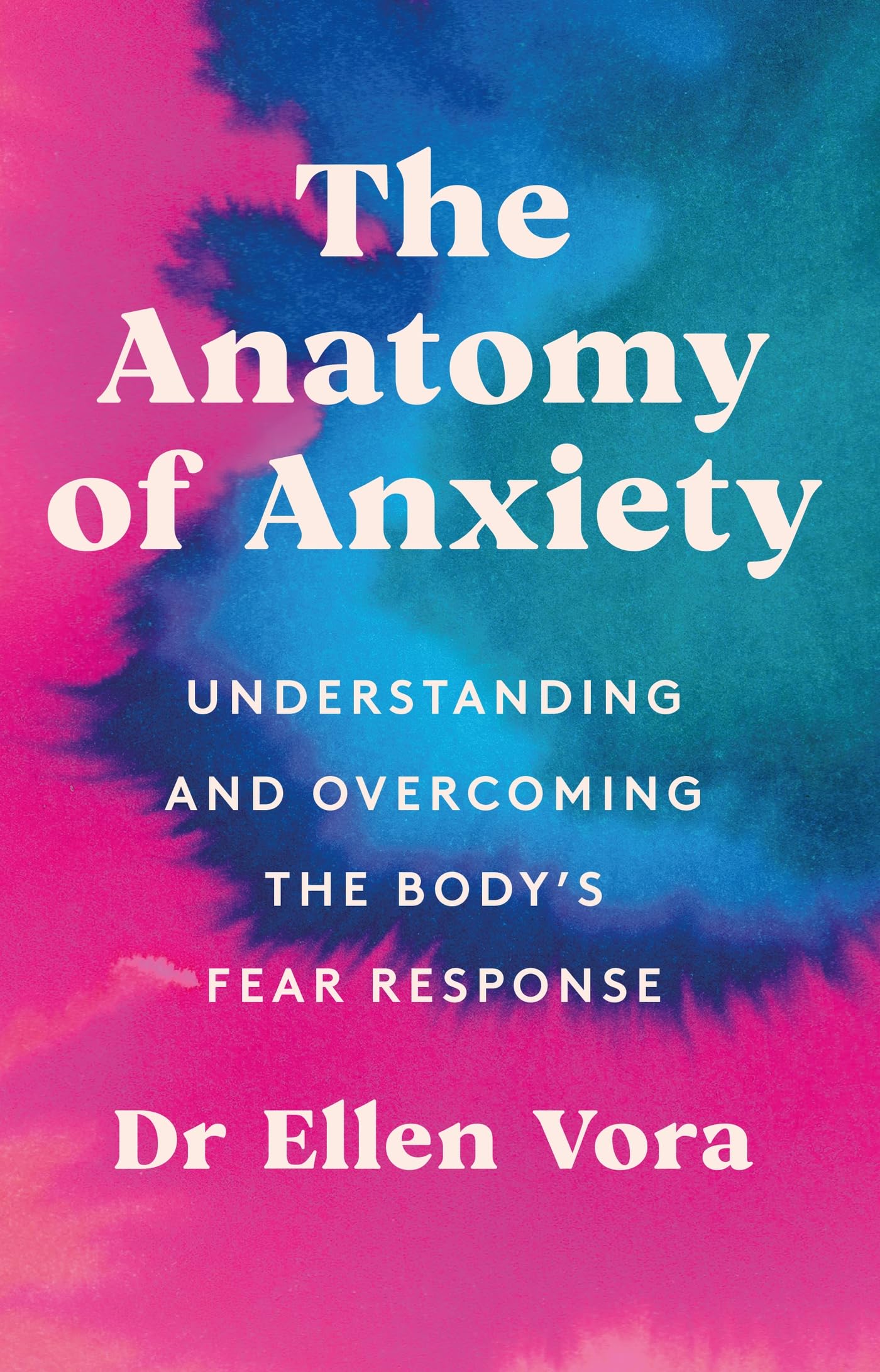 The Anatomy of Anxiety: Understanding and Overcoming the Body's Fear Response