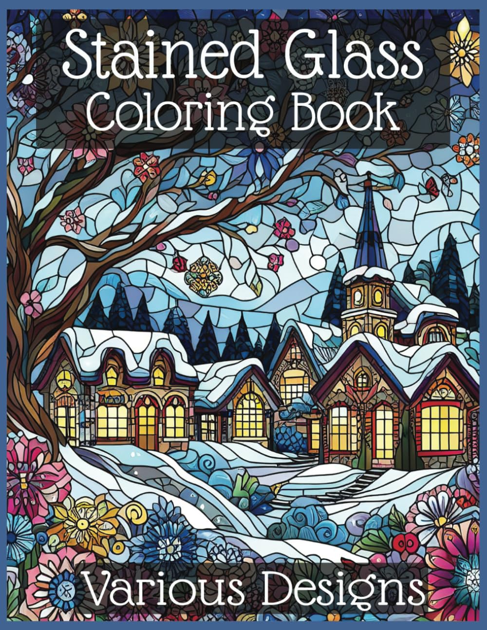 Stained Glass Coloring Book - Various Designs: Intricate Stained Glass Designs for Inspired Coloring