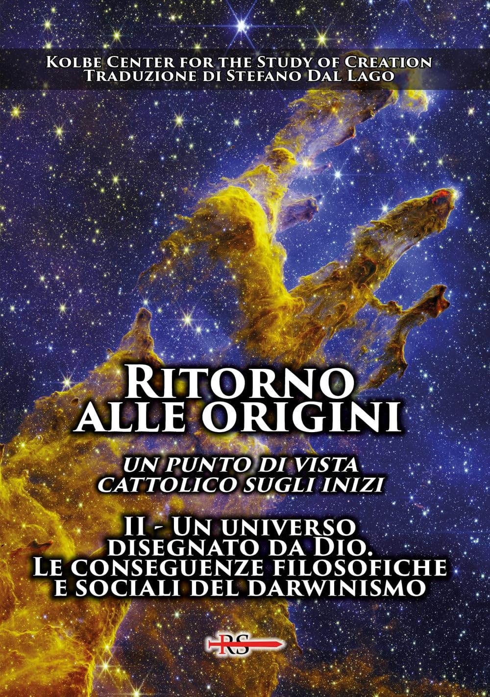 Ritorno Alle Origini. Un Punto Di Vista Cattolico Sugli Inizi. Un Universo Disegnato Da Dio. Le Conseguenze Filosofiche E Sociali Del Darwinismo (Vol. 2) - 4