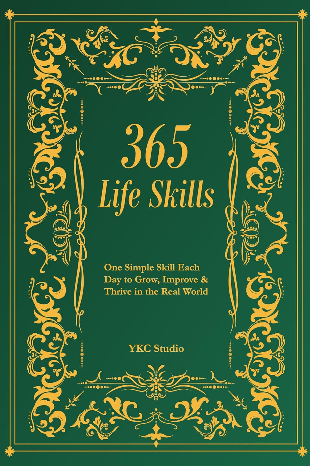 365 Life Skills: One Simple Skill Each Day to Grow, Improve & Thrive in the Real World (The 365 Self-Upgrade Collection Book 1)      Kindle Edition