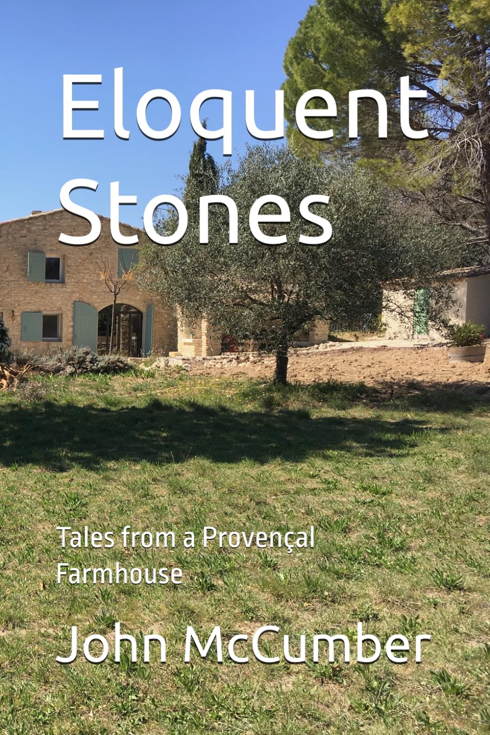 Eloquent Stones: Tales from a Provençal Farmhouse