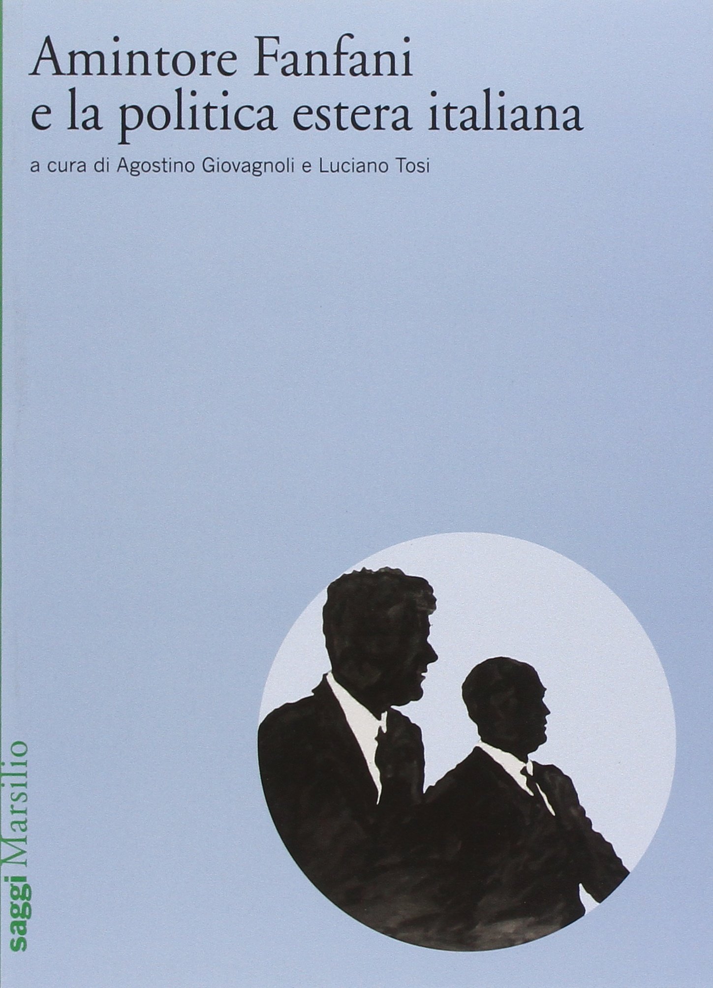 Amintore Fanfani e la politica estera italiana. Atti del Convegno di studi (Roma, 3-4 febbraio 2009)