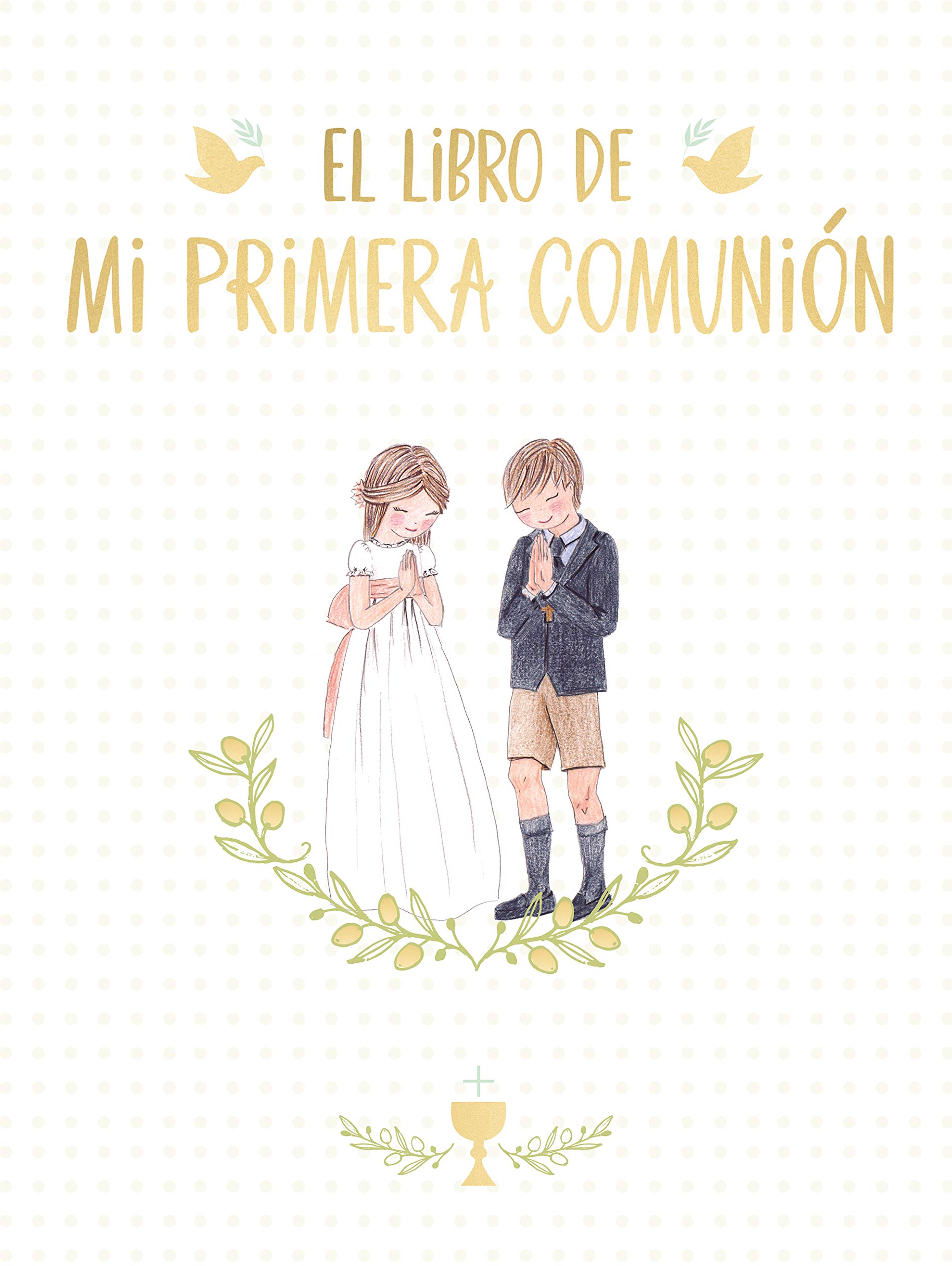 El libro de mi Primera Comunión / Your First Communion Keepsake Book (Spanish Edition)