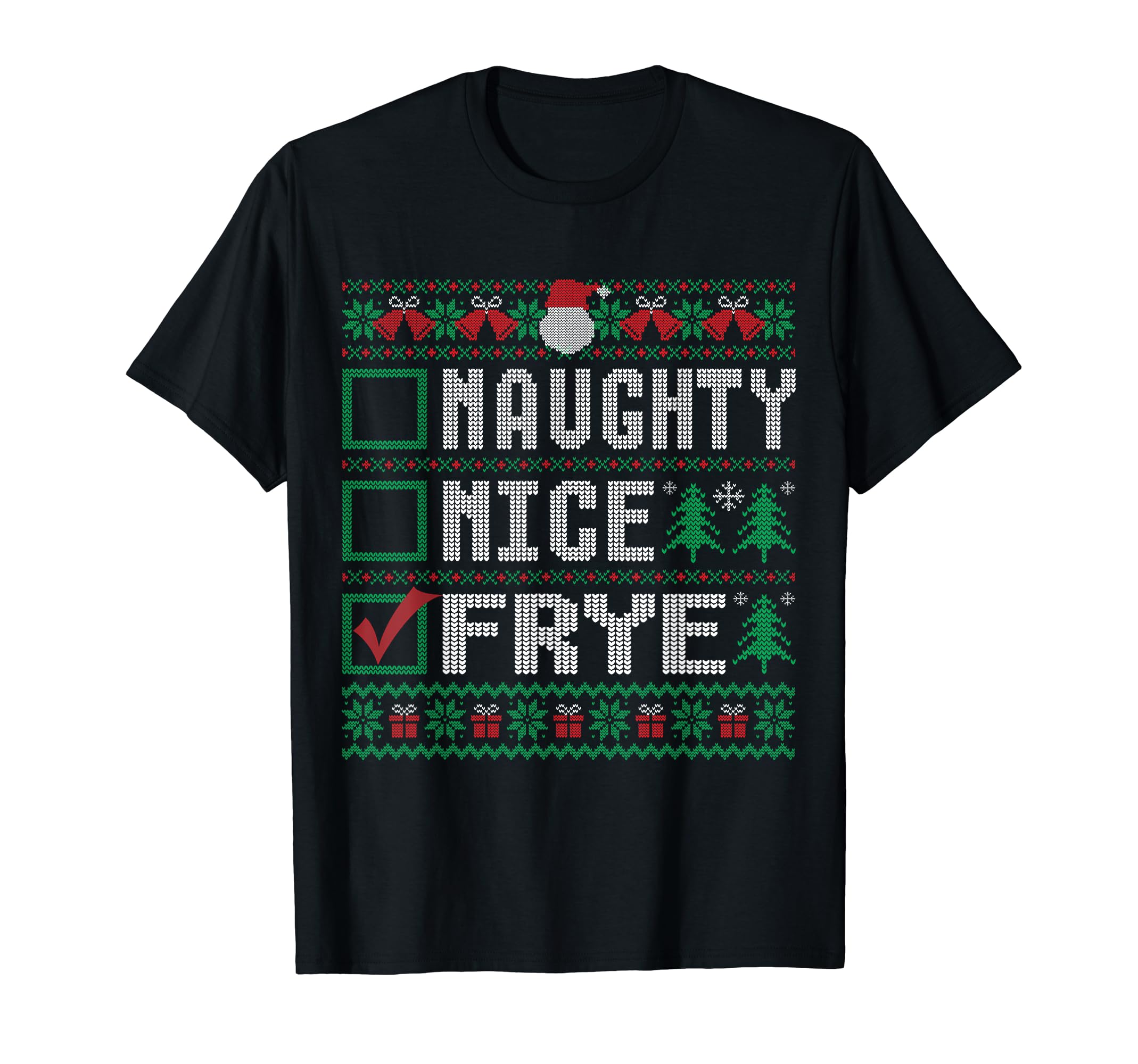 FRYE Name Ugly Christmas Sweater GiftsFRYE Family Name Xmas - Naughty Nice FRYE Christmas List T-Shirt