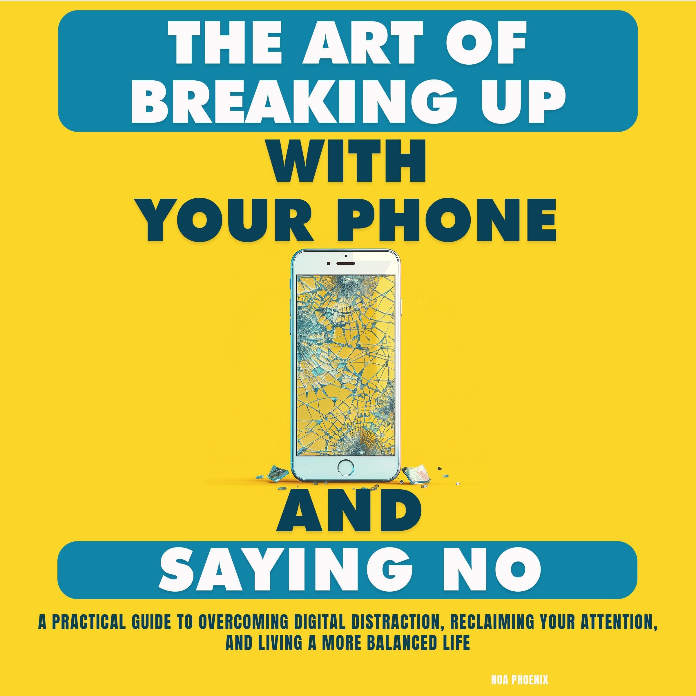 The Art of Breaking Up with Your Phone and Saying No