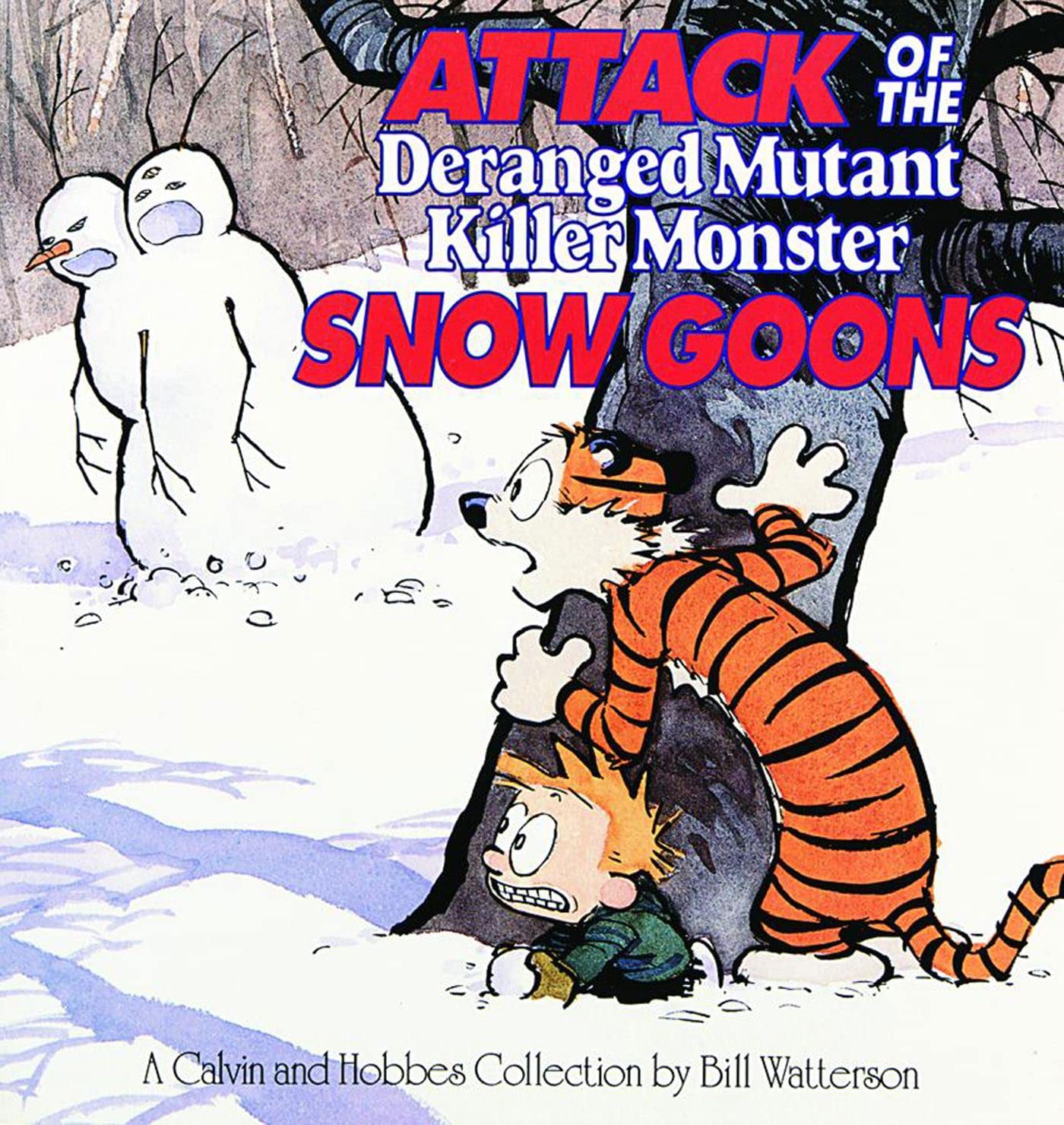 Attack of the Deranged Mutant Killer Monster Snow Goons: Calvin & Hobbes Comic Anthology by Bill Watterson