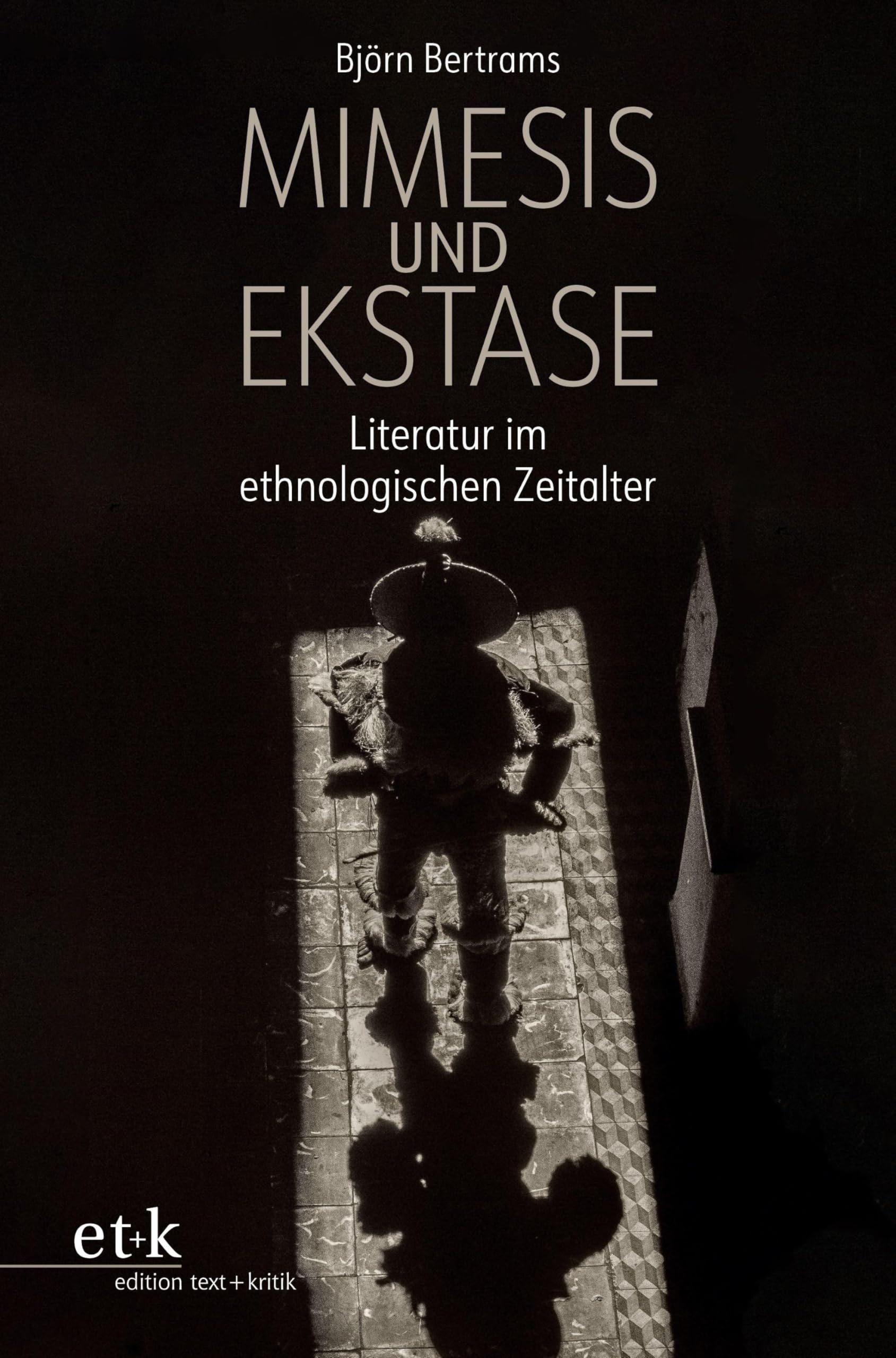 Mimesis und Ekstase: Literatur im ethnologischen Zeitalter