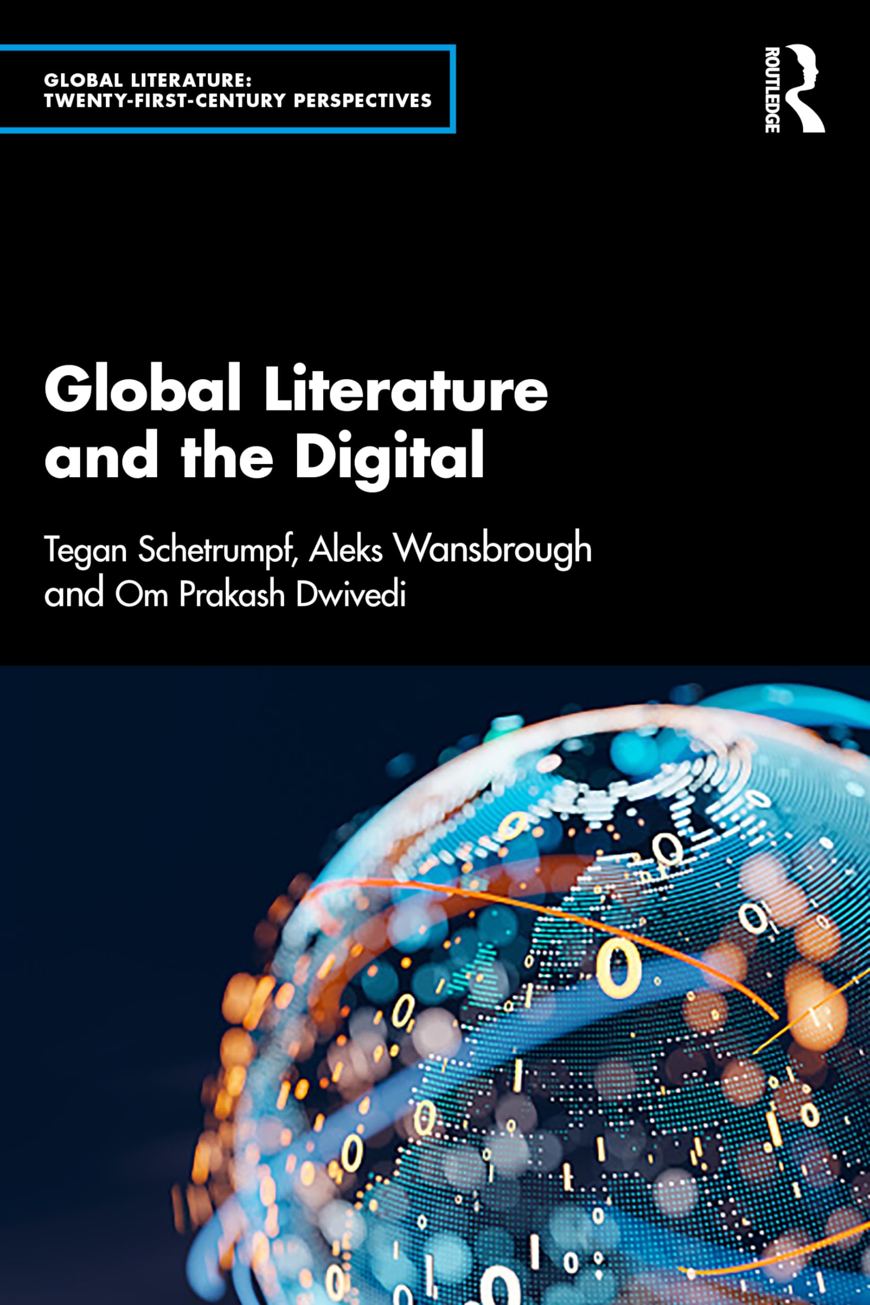 Global Literature and the Digital by Tegan Schetrumpf, Aleks ... - 9781032496603