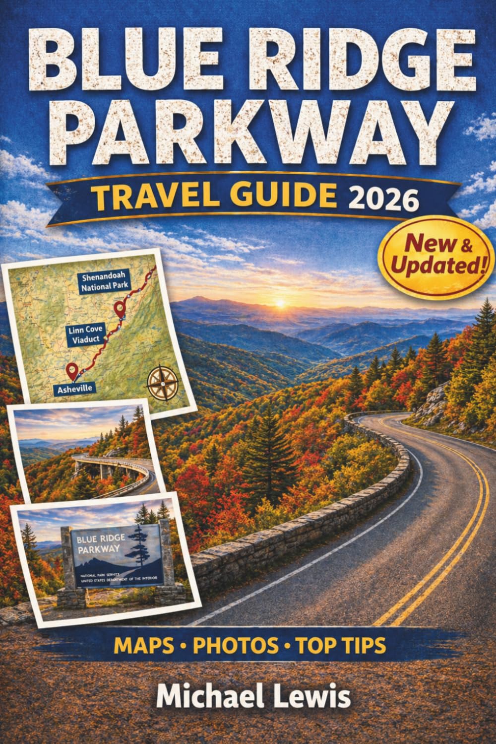 BLUE RIDGE PARKWAY TRAVEL GUIDE 2026 (FULL COLOR): Scenic Drives, Mile-by-Mile Routes, Fall Foliage Views, Hiking Trails, Waterfalls, Overlooks, Maps, ... Hidden Gems in Virginia and North Carolina
