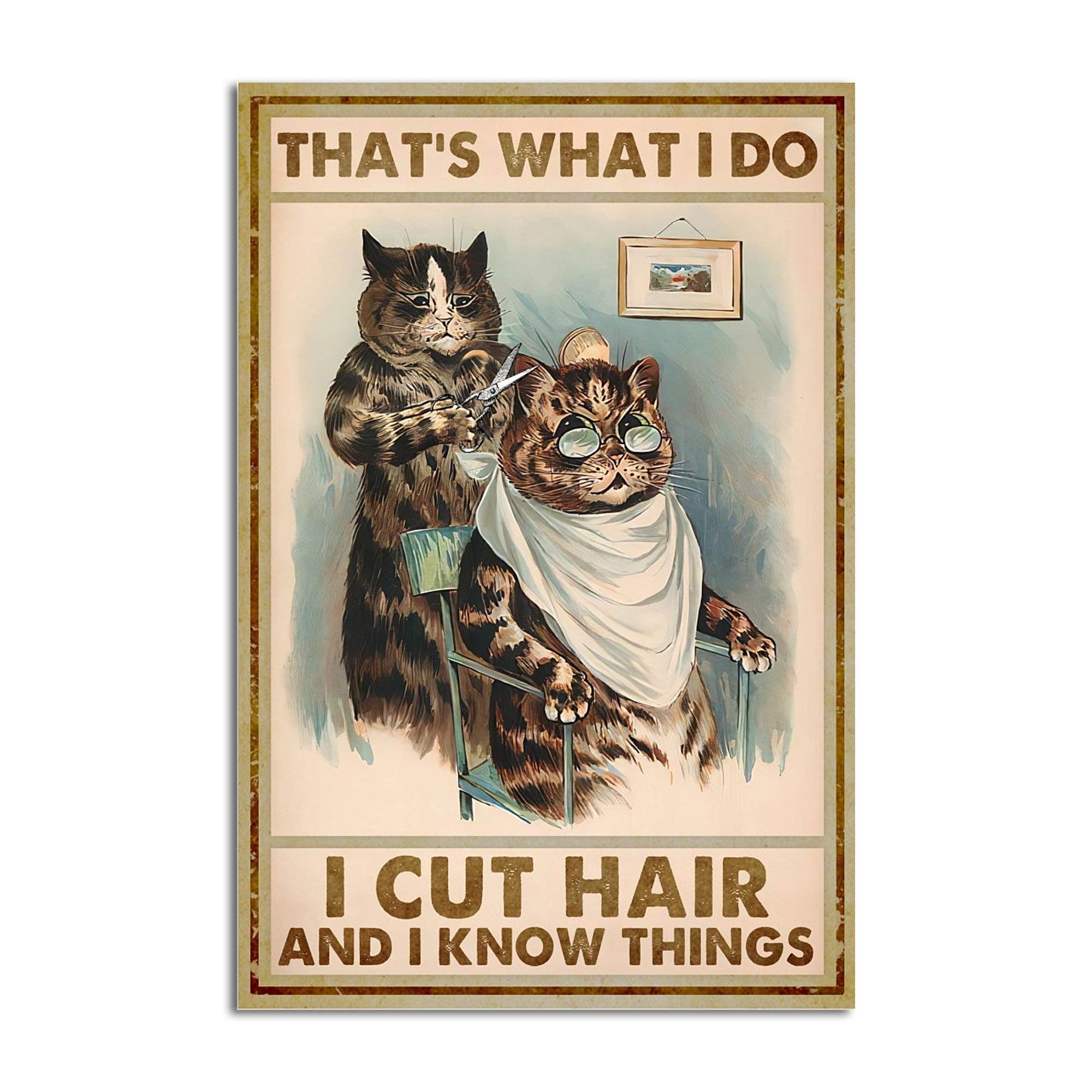 Vintage Metal Sign That'S What I Do I Cut Hair And I Know Things Beauty Salon Hair Salon Hair Stylist Cat Retro Tin Sign Art Plaque Wall Decor For Salon Home Office Shop 12x16inch