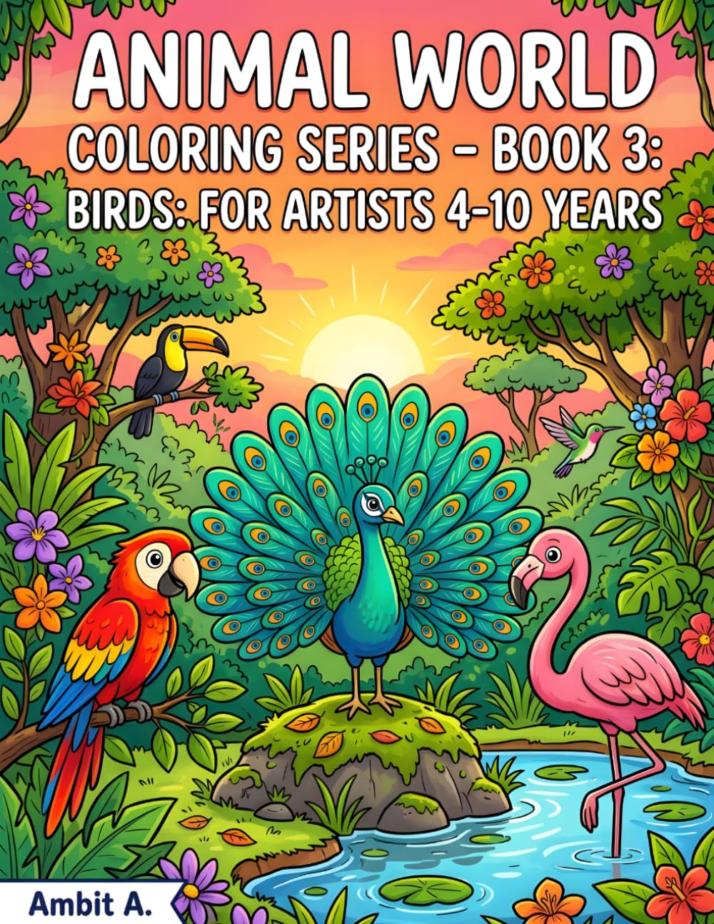 Animal World Coloring Series – Book 3: Birds: For Artists 4-10 Years