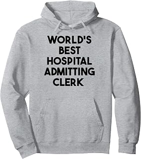 World's Best Hospital Admitting Clerk Pullover Hoodie