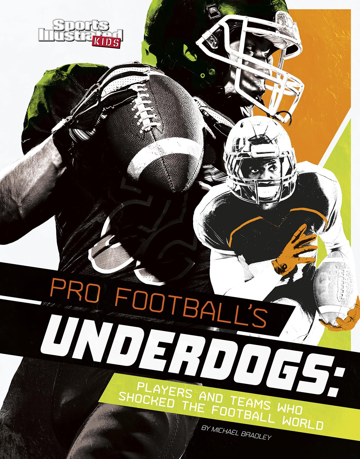 Pro Football's Underdogs: Players and Teams Who Shocked the Football World (Sports Illustrated Kids Sports Shockers!)