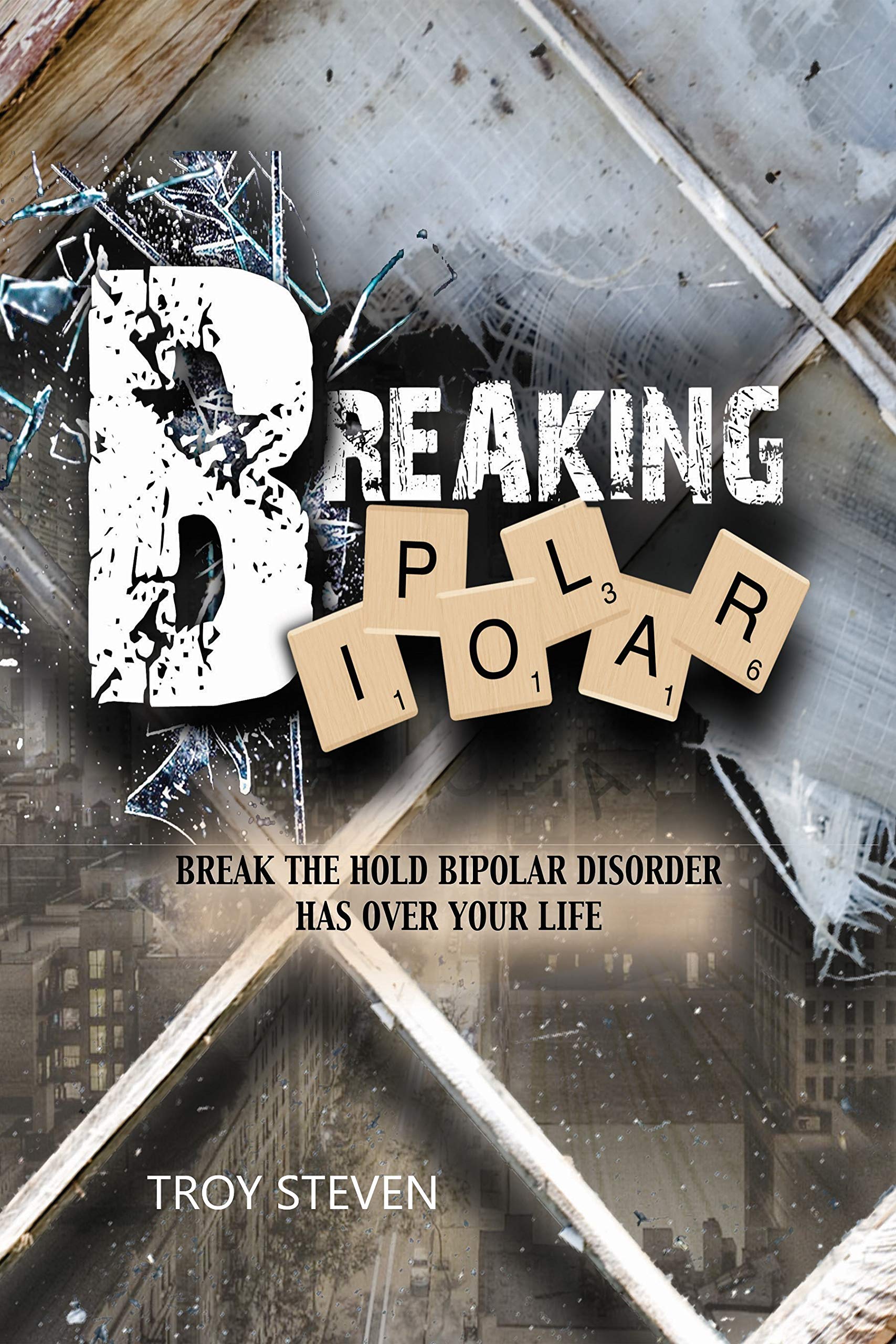 Buy Breaking Bipolar: Break The Hold Bipolar Disorder Has Over Your Life — BookShops.in
