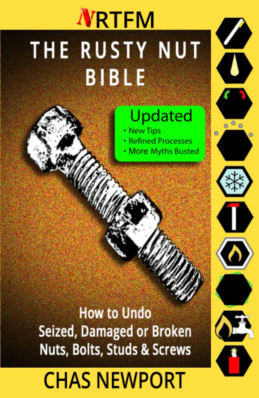 The Rusty Nut Bible: How to Undo Seized, Damaged or Broken Nuts, Bolts, Studs & Screws