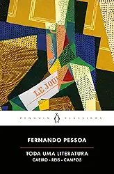 Toda uma literatura: Seleção de textos de Alberto Caeiro, Ricardo Reis e Álvaro de Campos