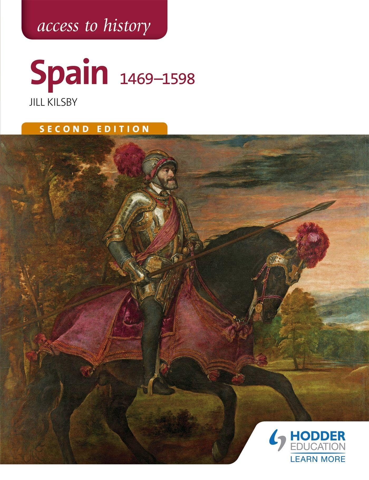 Access to History: Spain 1469-1598 Second Edition,Jill Kilsby