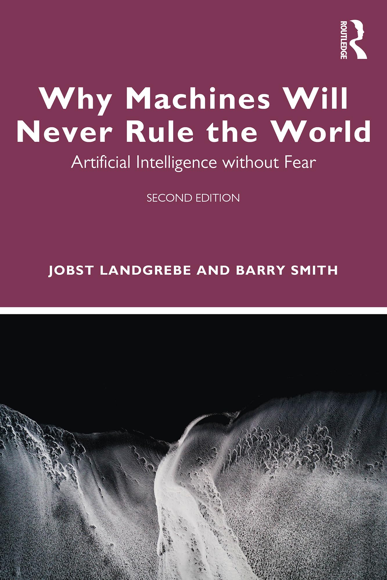 Why Machines Will Never Rule the World: Artificial Intelligence without Fear (English Edition)