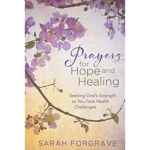 Prayers for Hope and Healing: Seeking God’s Strength as You Face Health Challenges