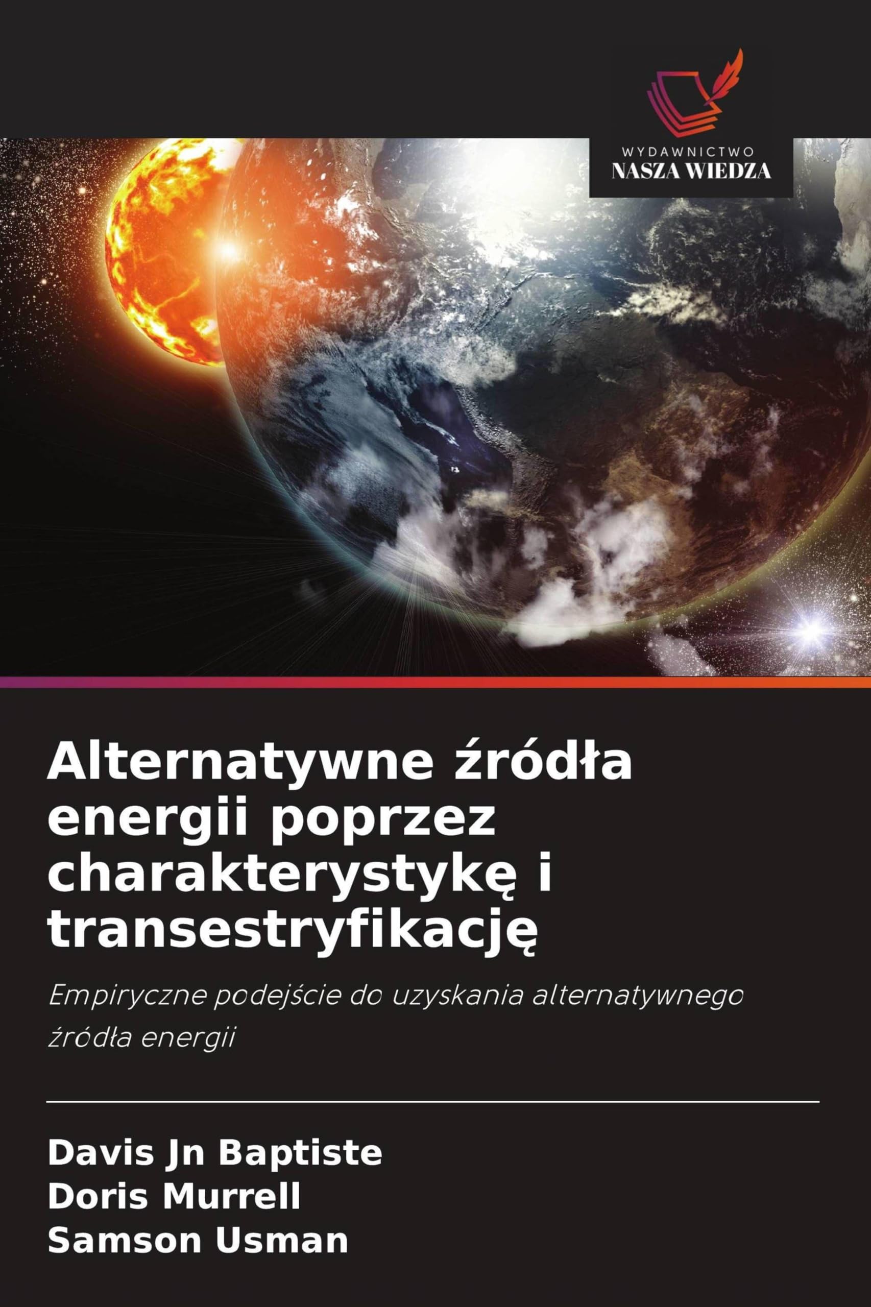 Alternatywne źródla energii poprzez charakterystykę i transestryfikację: Empiryczne podej¿cie do uzyskania alternatywnego ¿ród¿a energii