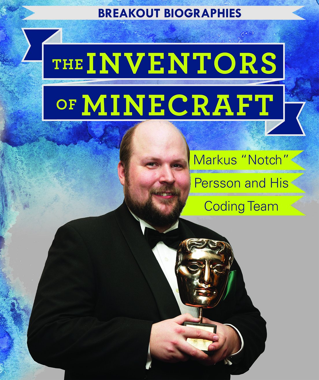 The Inventors of Minecraft(r): Markus Notch Persson and His Coding Team (Breakout Biographies)