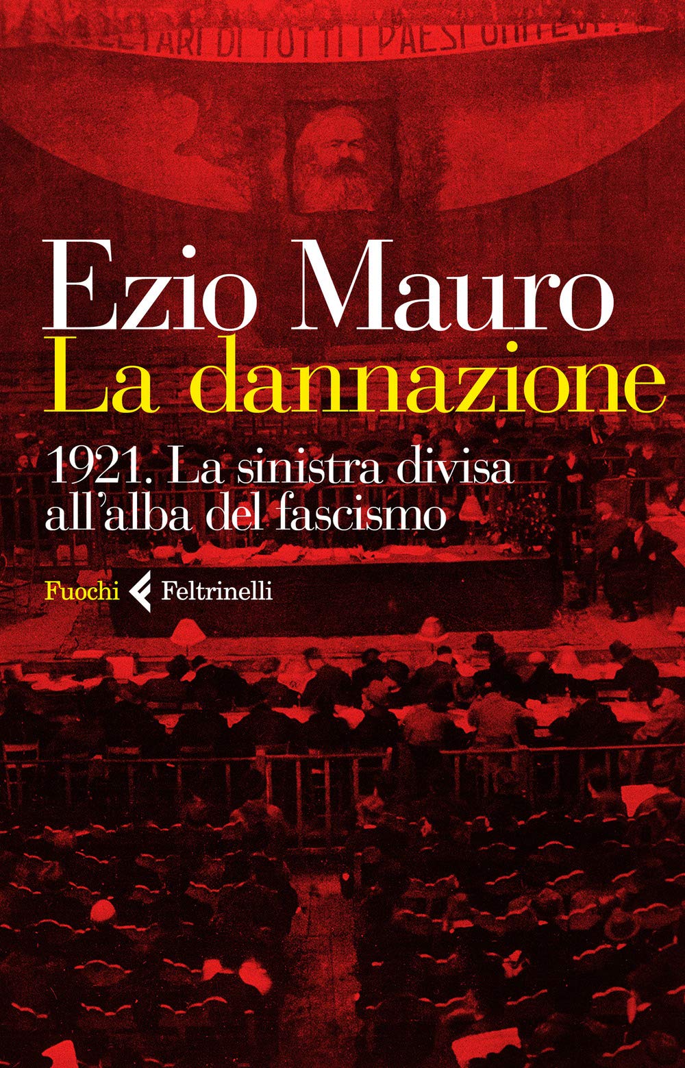La Dannazione. 1921. Cronache Dal Congresso Di Livorno - 4