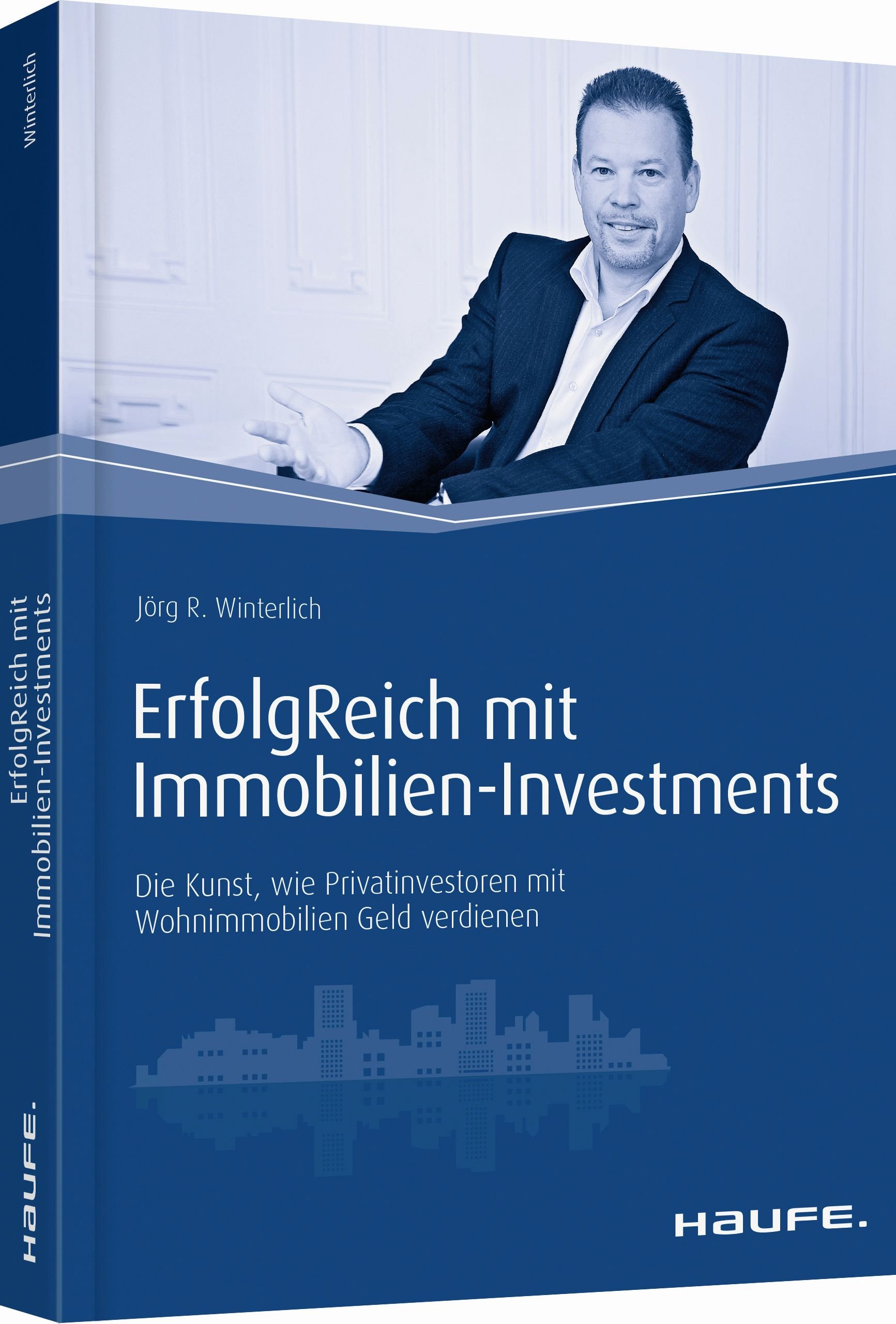 ErfolgReich mit Immobilien-Investments: Die Kunst, wie Privatinvestoren mit Wohnimmobilien Geld verdienen. Strategie, Finanzierung und Exit für profitable Wohnimmobilien (Haufe Fachbuch)