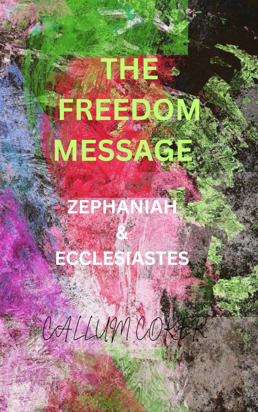 THE FREEDOM MESSAGE: ZEPHANIAH & ECCLESIASTES