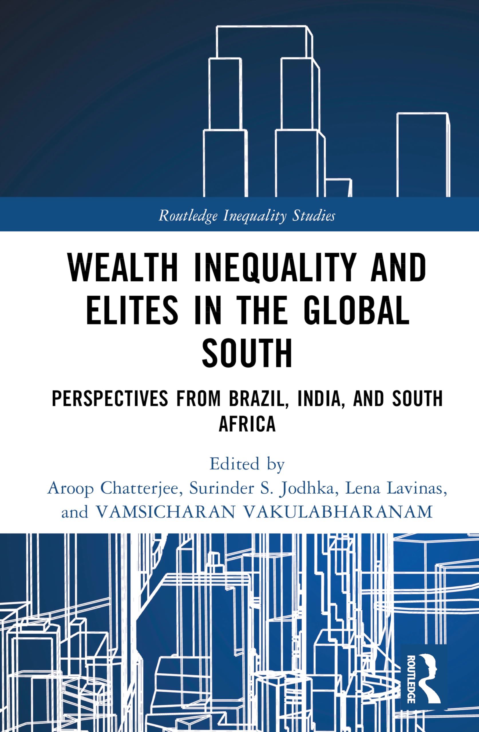 Wealth Inequality and Elites in the Global South: Perspectives from Brazil, India, and South Africa (Routledge Inequality Studies)