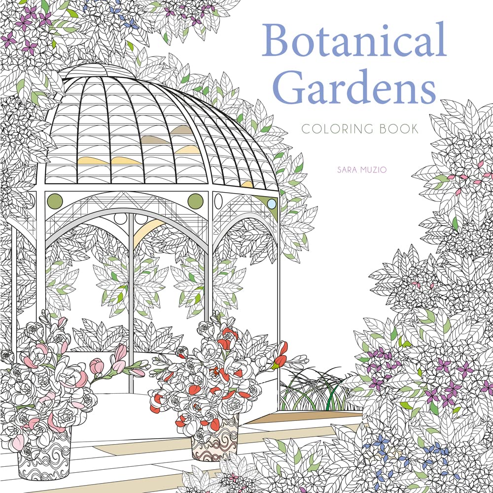 Botanical Gardens Coloring Book (Calm Coloring: Natural Wonders): Muzio ...