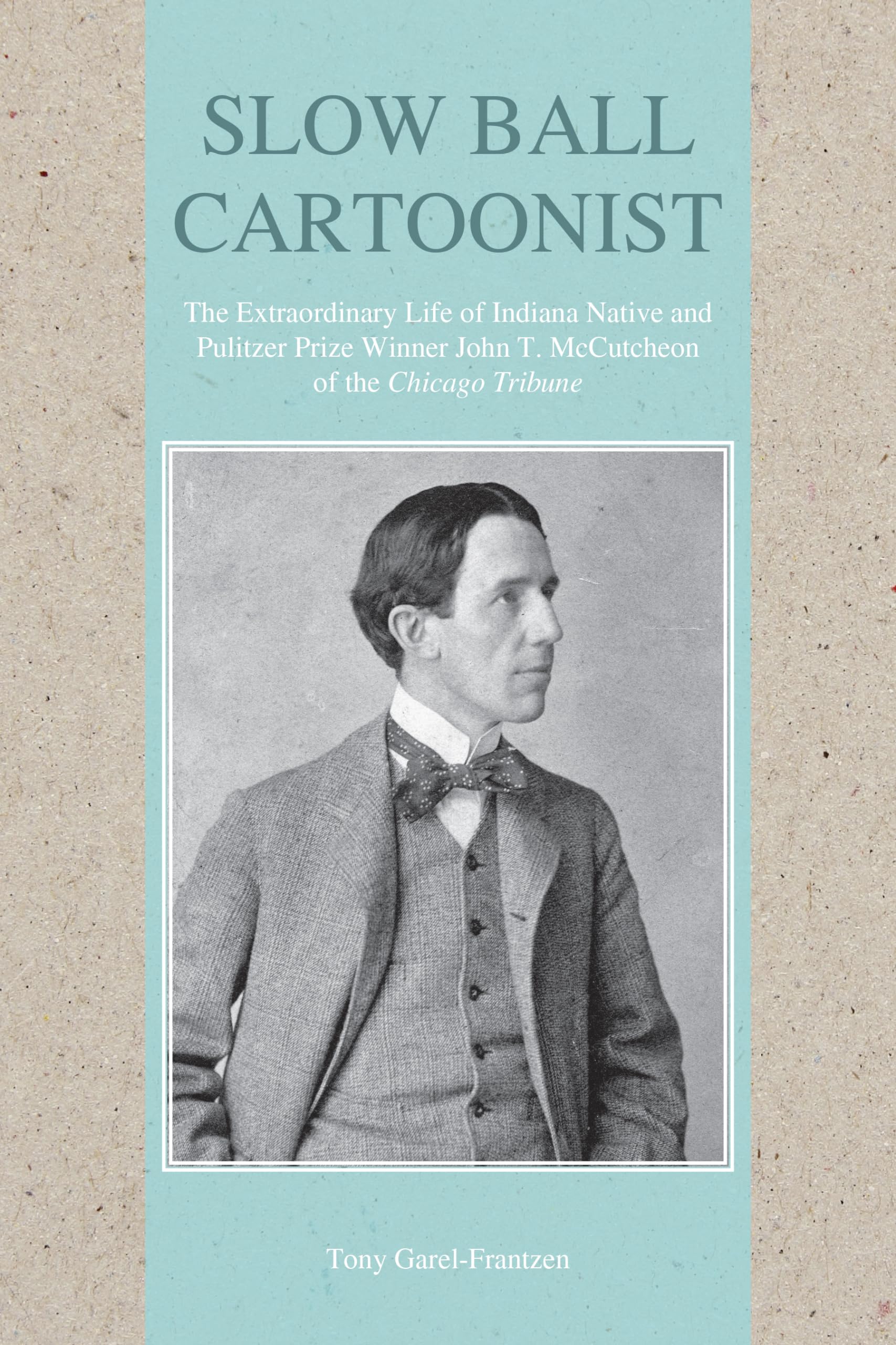 Buy Slow Ball Cartoonist: The Extraordinary Life of Indiana Native and Pulitzer Prize Winner John T. Mccutcheon of the Chicago Tribune — BookShops.in