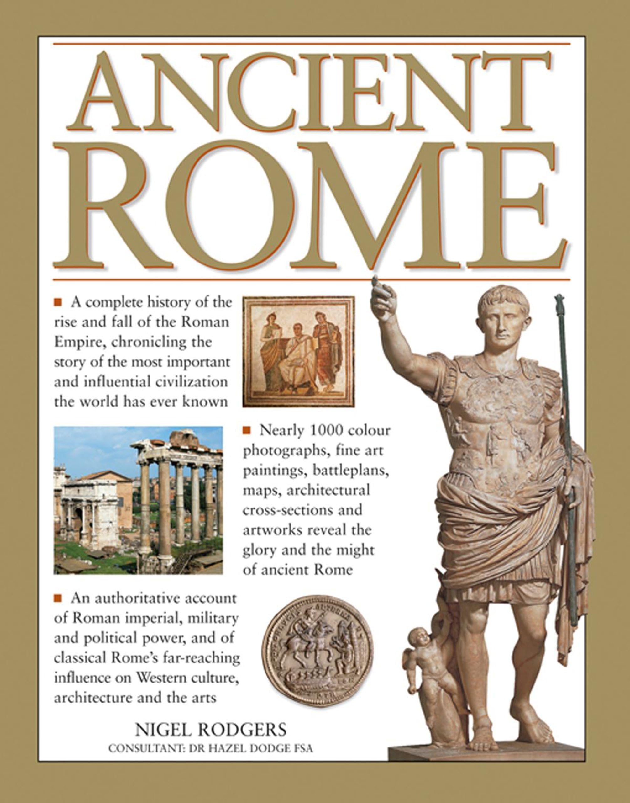 Ancient Rome: A Complete History of the Rise and Fall of the Roman Empire, Chronicling the Story of the Most Important and Influential Civilization the World Has Ever Known Paperback – November 7, 2013