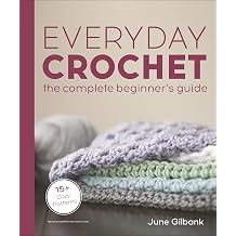 Everyday Crochet The Complete Beginners Guide 15+ Cozy Patterns