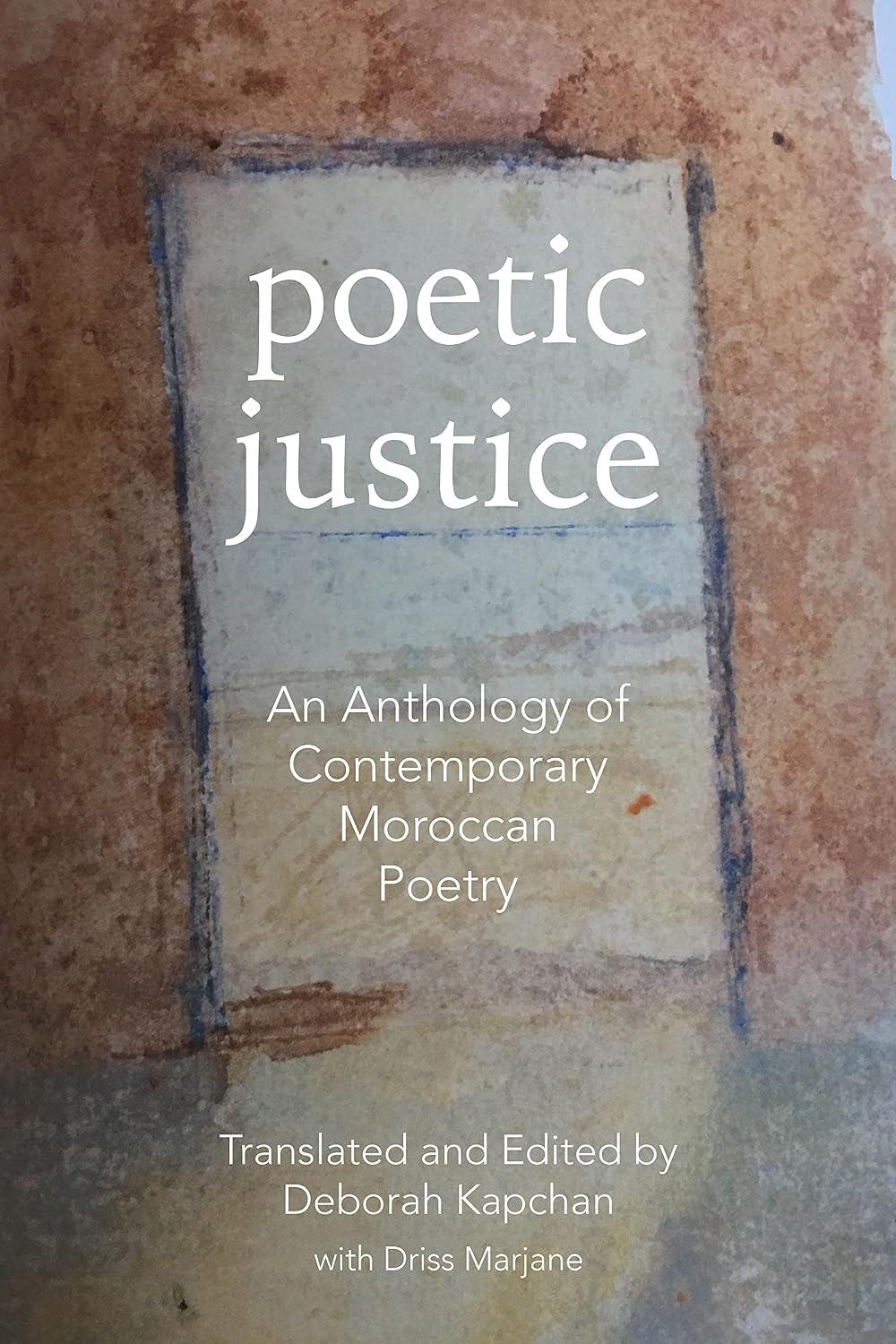 Poetic Justice: An Anthology of Contemporary Moroccan Poetry (Cmes Modern Middle East Literatures in Translation)
