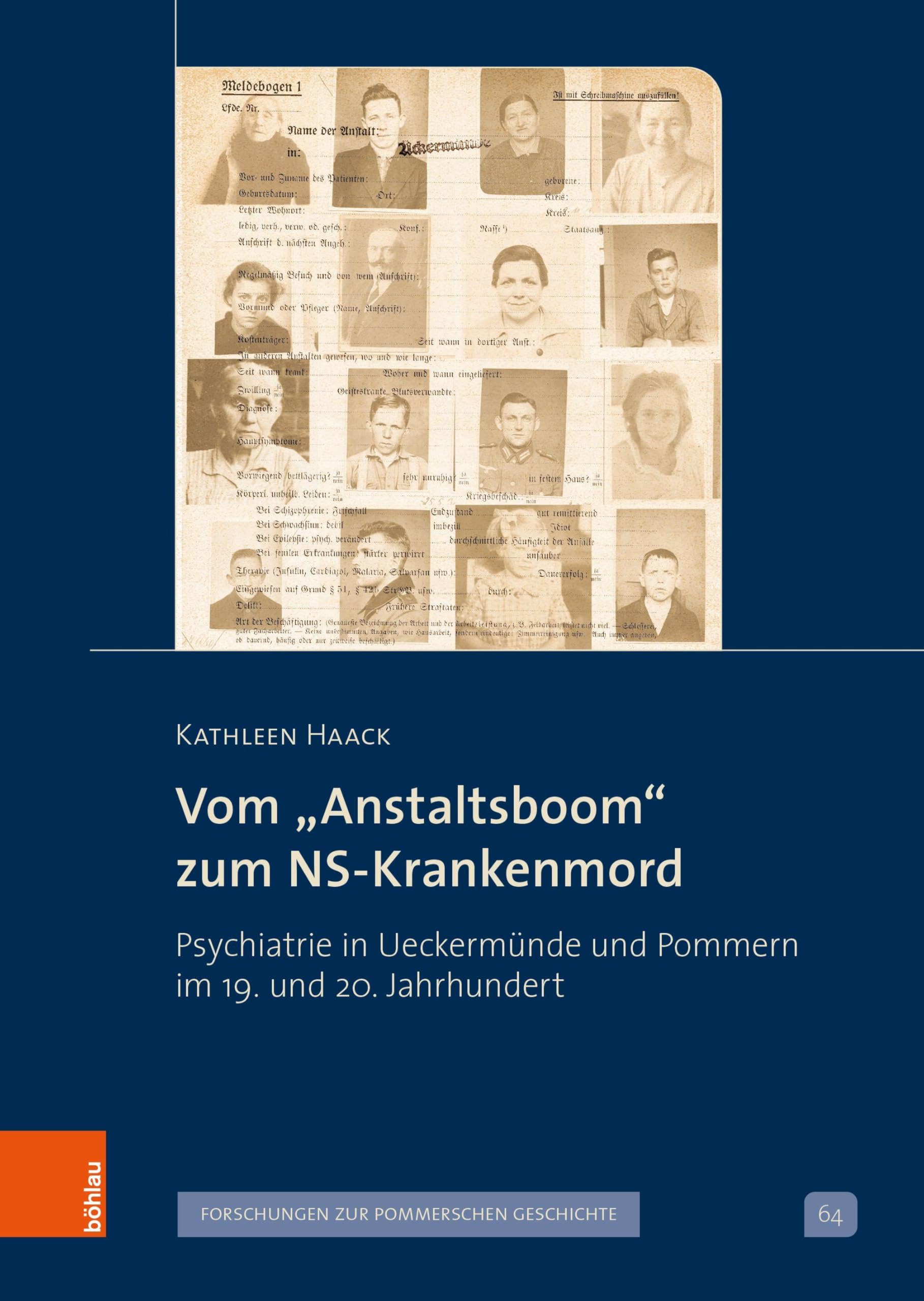Vom 'Anstaltsboom' Zum Ns-Krankenmord: Psychiatrie in Ueckermunde Und Pommern Im 19. Und 20. Jahrhundert: Band 064, Teil