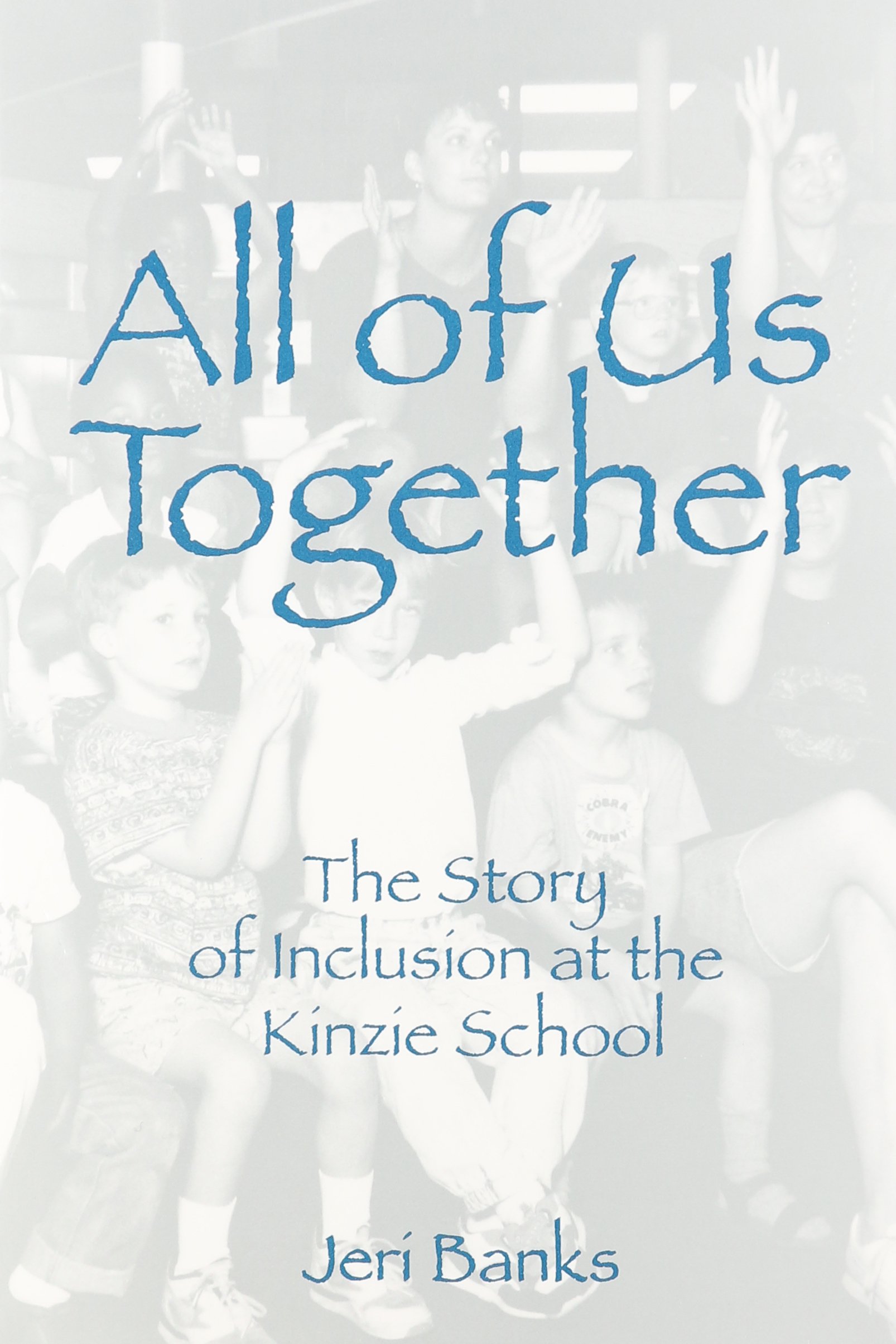 Buy All of Us Together: The Story of Inclusion at the Kinzie School — BookShops.in