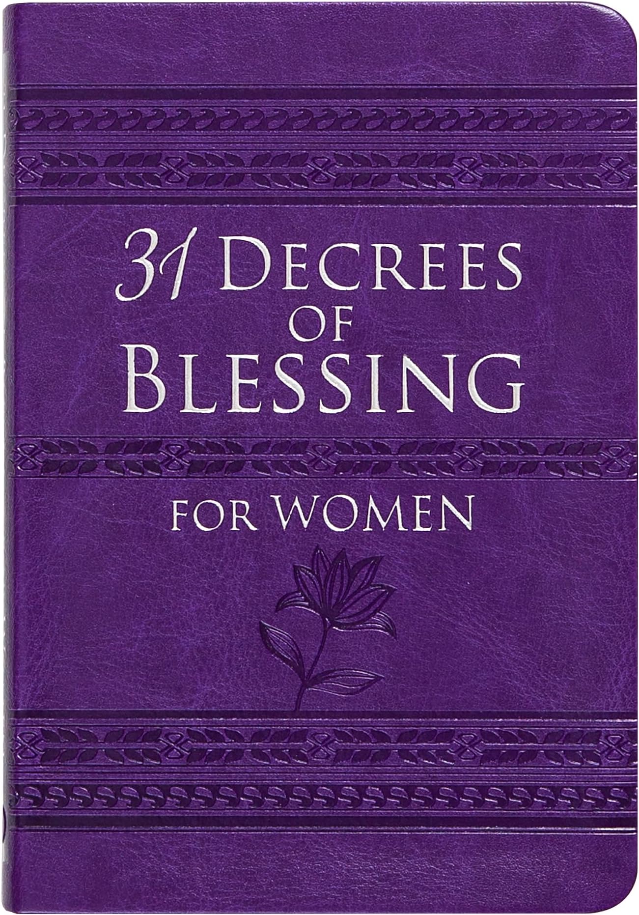 31 Decrees of Blessing for Women (Imitation Leather) – Beautiful Book of Empowering Activations, Scripture, and Devotionals for Women, Perfect Gift for Mother’s Day, Birthday, and Holidays