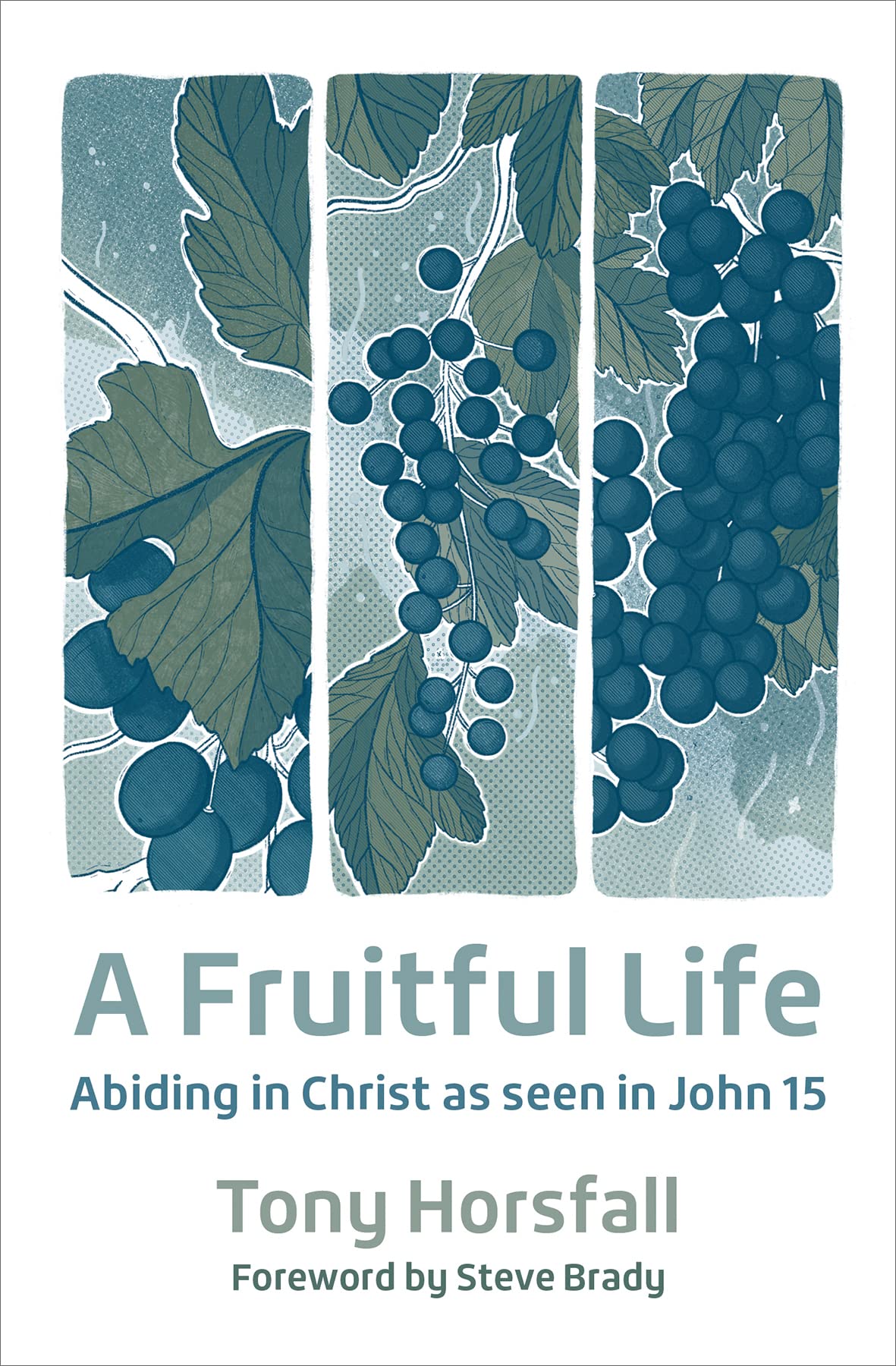 Fruitful Life, A: Abiding in Christ as seen in John 15