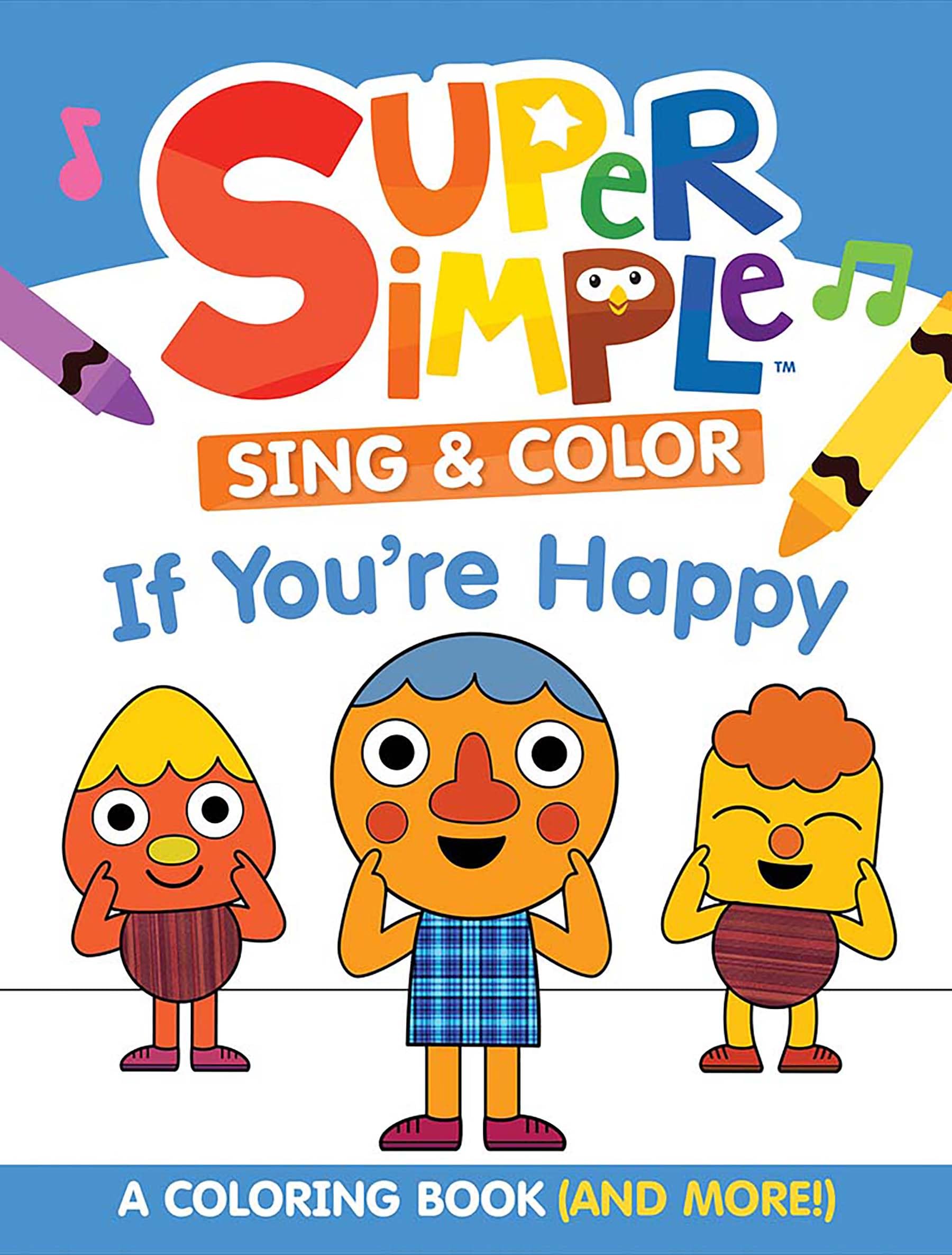 Super Simple Sing & Color: If You're Happy Coloring Book: Sing-along, craft, and EXCLUSIVE video! (Super Simple Kids Coloring Books)