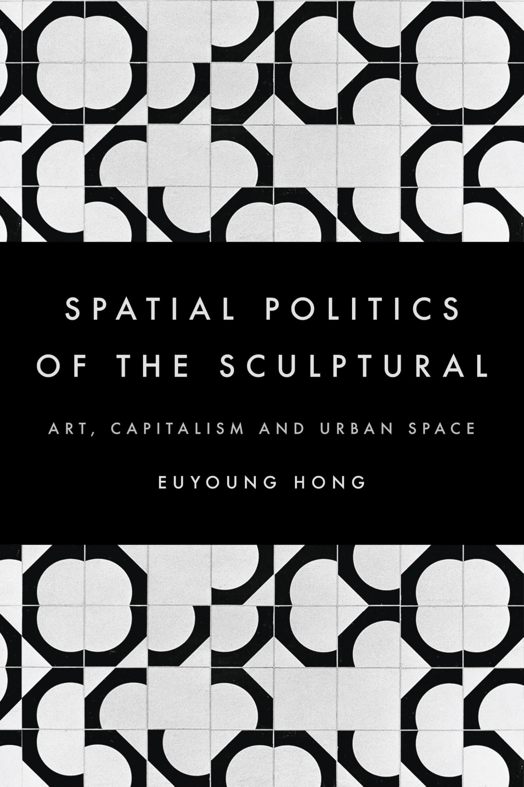 The Spatial Politics of the Sculptural livre sur l'art urbain et capitalisme