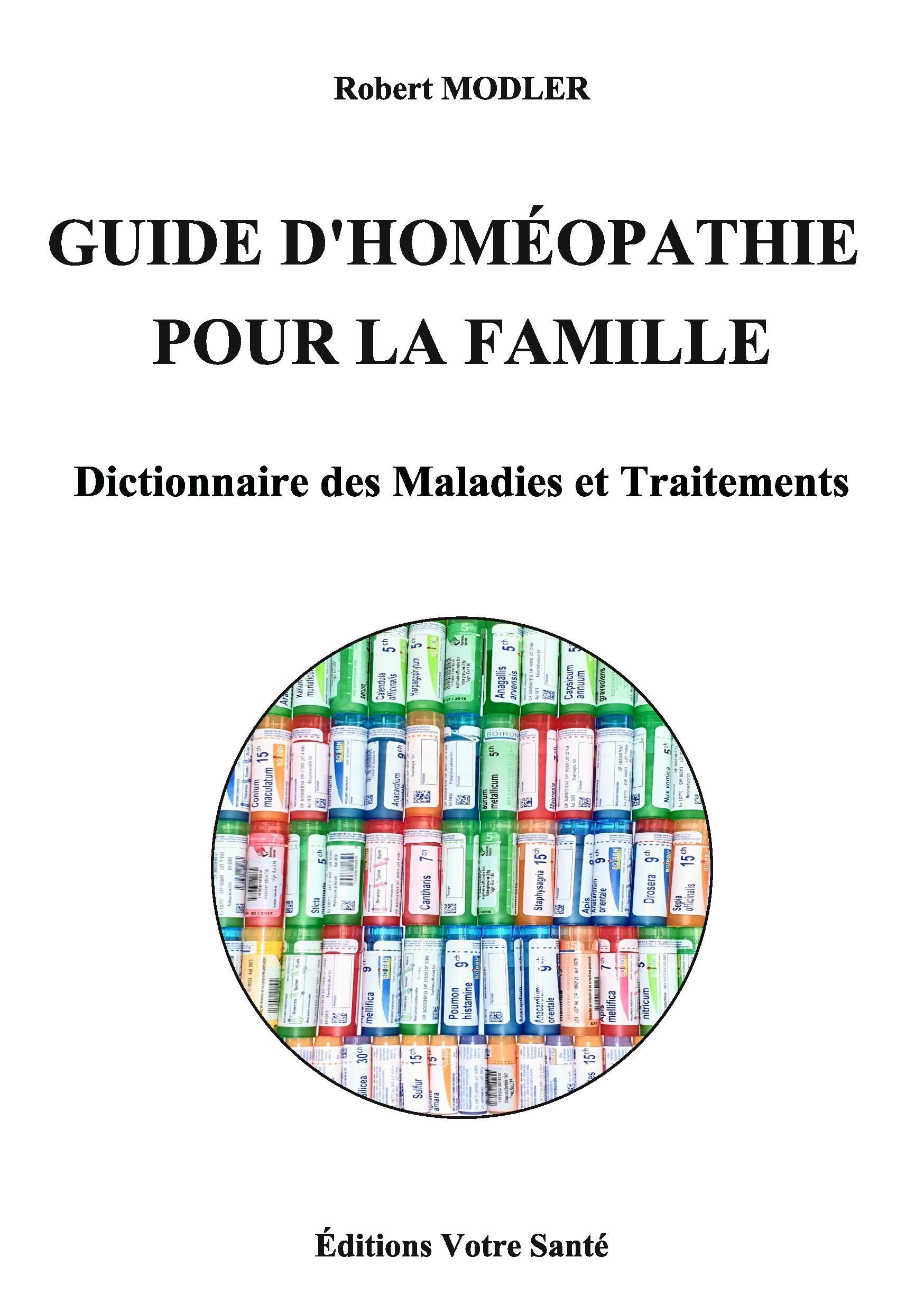 GUIDE D'HOMÉOPATHIE POUR LA FAMILLE: Dictionnaire des Maladies et Traitements (French Edition)