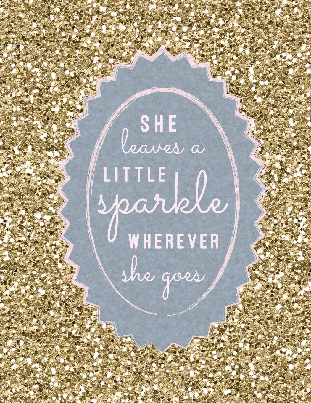 She Leaves A Little Sparkle Wherever She Goes: Large Composition Notebook, Lined Notebook, (8.5x11, 150 pgs); Inspirational Quote Notebook, Feminist ... Journal, Gift for Women, Girls, Teachers