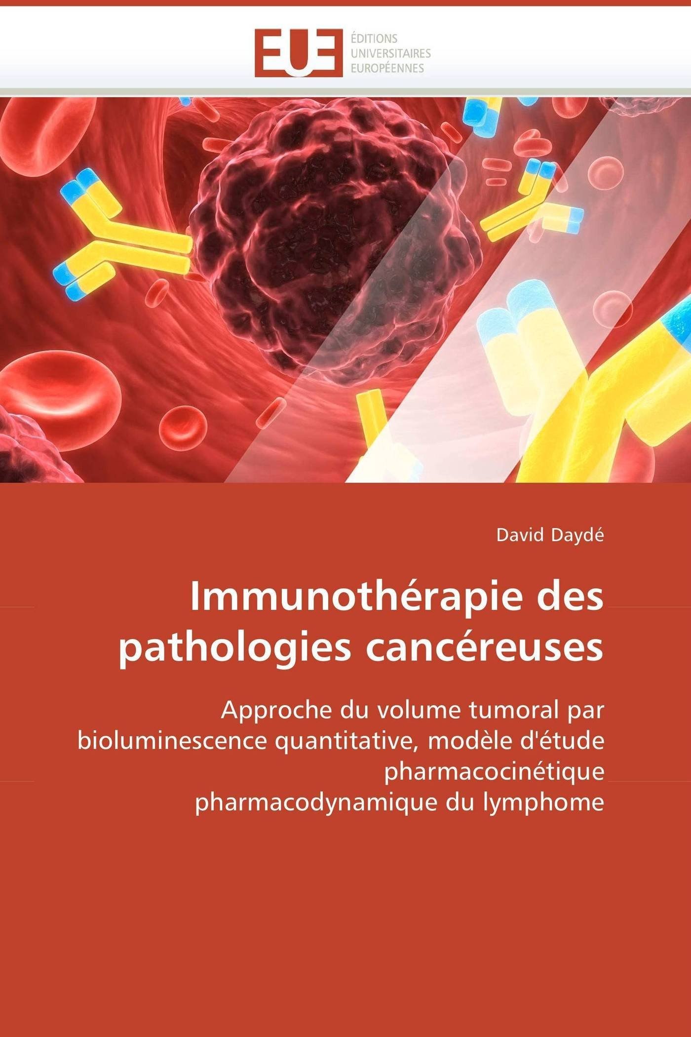 Immunothérapie des pathologies cancéreuses: Approche du volume tumoral par bioluminescence quantitative, modèle d'étude pharmacocinétique pharmacodynamique du lymphome (Omn.Univ.Europ.)