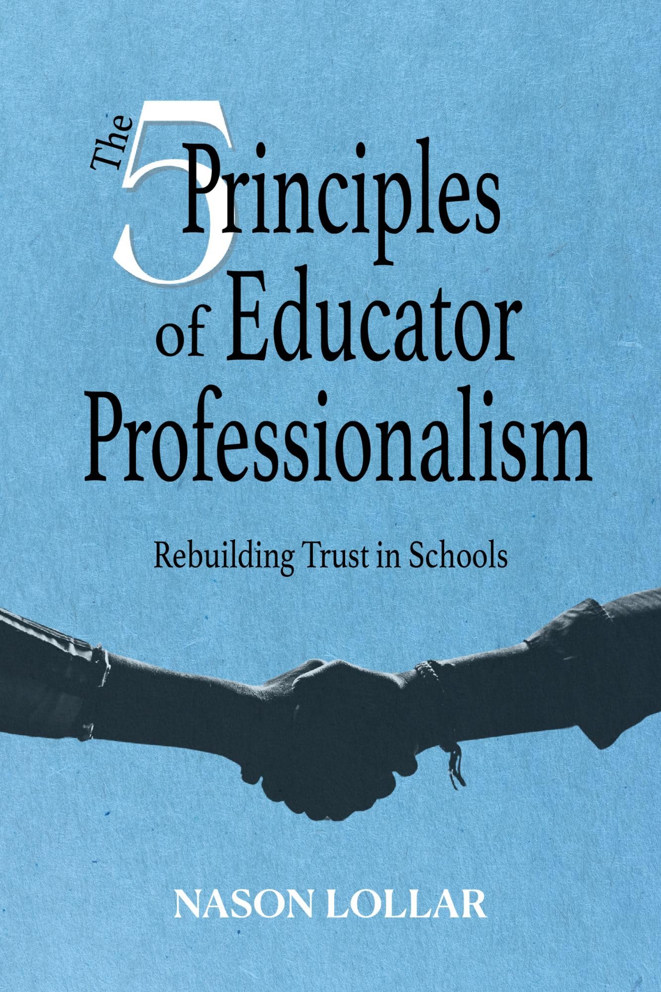 The Five Principles of Educator Professionalism: Rebuilding Trust in Schools