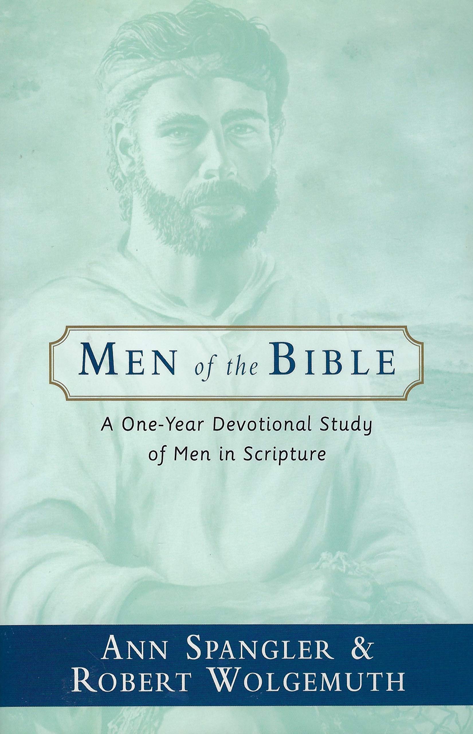 Men of the Bible: A One Year Devotional Study of Men in Scripture