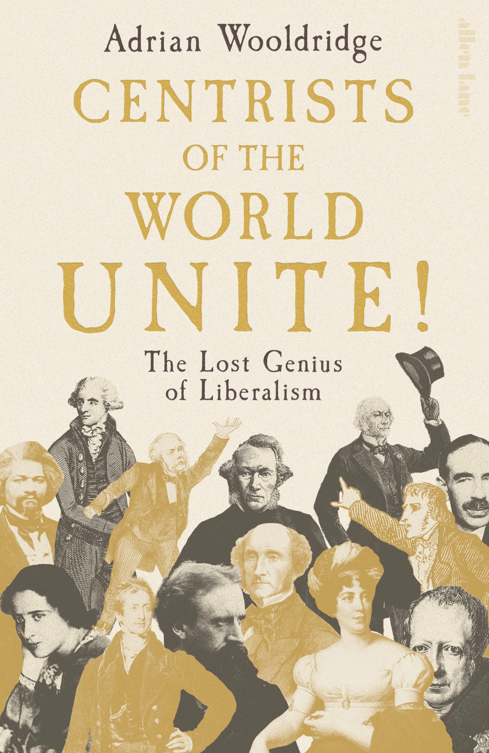 Centrists of the World Unite!: The Lost Genius of Liberalism