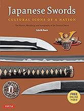 Japanese Swords: Cultural Icons of a Nation; The History, Metallurgy and Iconography of the Samurai Sword