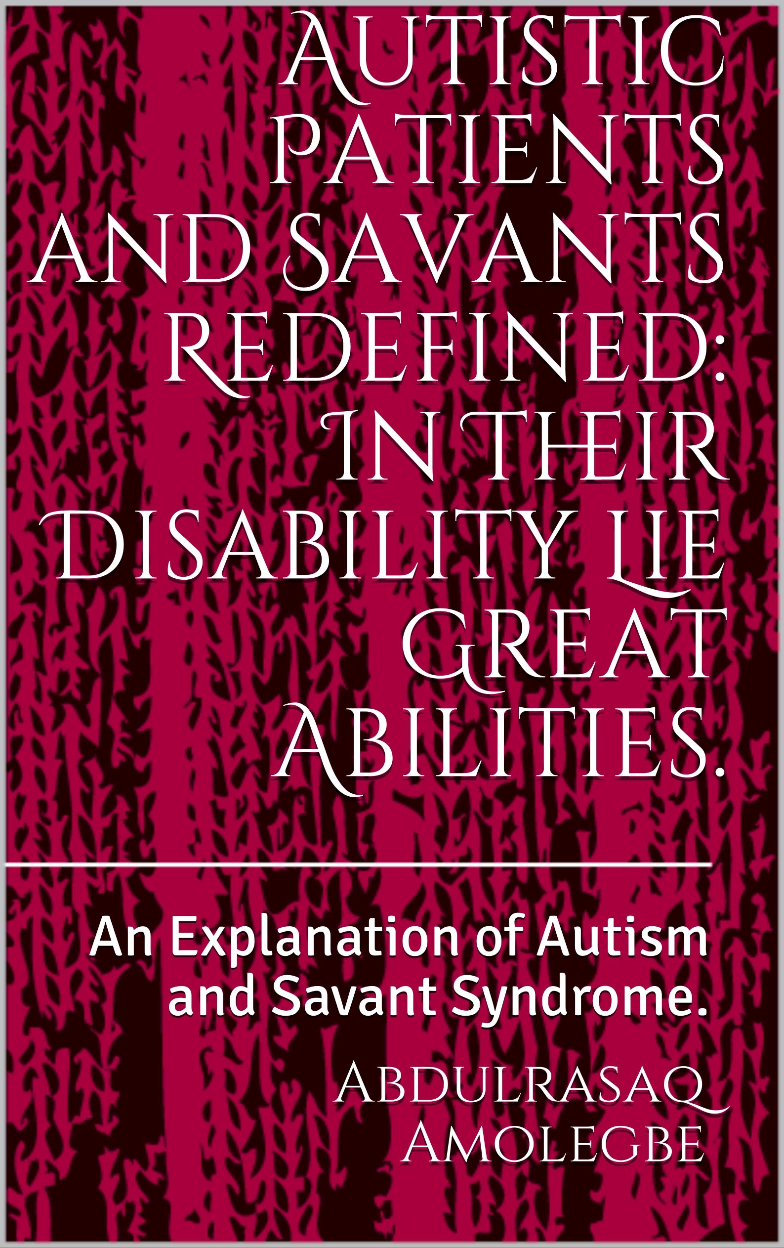 Buy Autistic Patients and Savants Redefined In Their Disability Lie