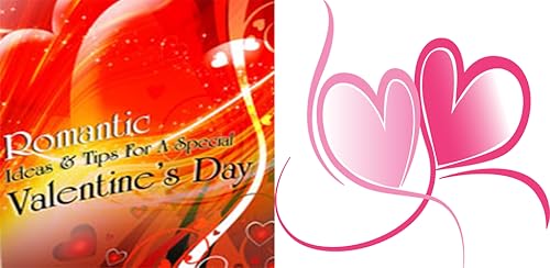Romantic Ideas & Tips For A Special Valentine's Day - Express Your Love For That Special Someone In