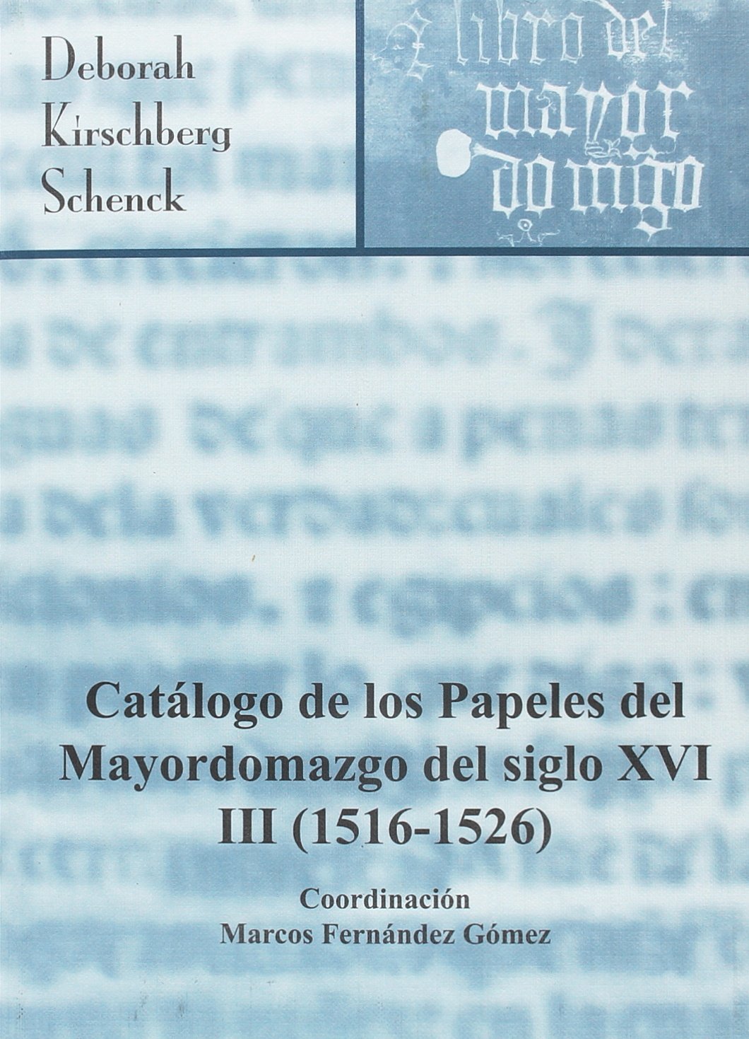 Catalogo de los papeles del mayordomazgo del siglo XVI, 15161526 Libros Catalogo de los papeles del mayordomazgo del siglo XVI, 15161526 Libros